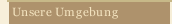 Unsere Umgebung